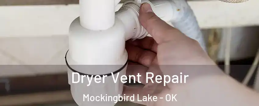Dryer Vent Repair Mockingbird Lake - OK