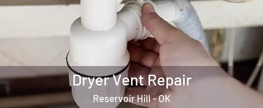 Dryer Vent Repair Reservoir Hill - OK