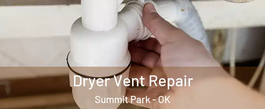 Dryer Vent Repair Summit Park - OK