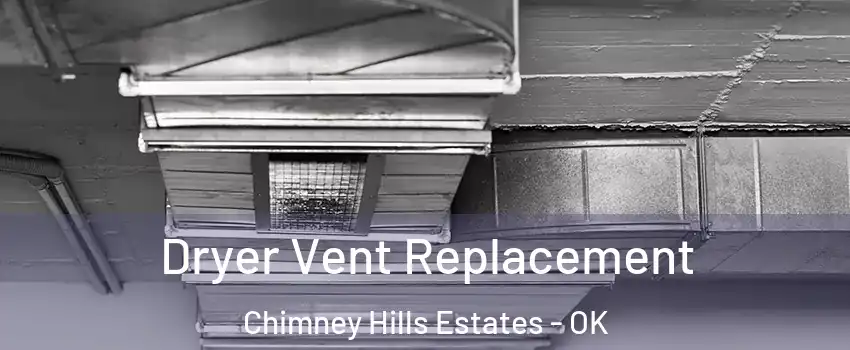 Dryer Vent Replacement Chimney Hills Estates - OK