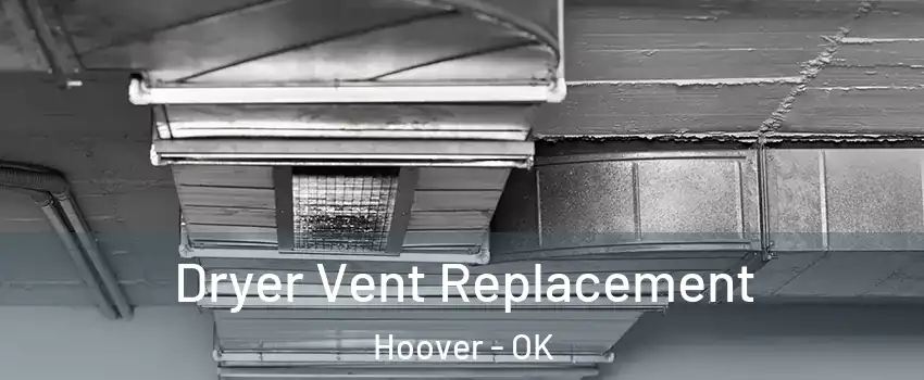 Dryer Vent Replacement Hoover - OK