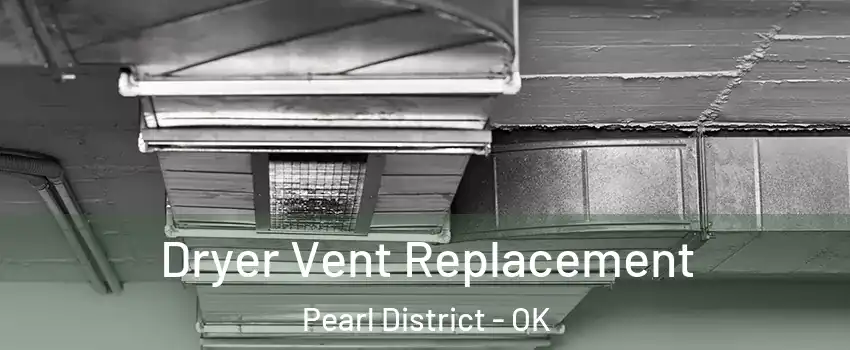 Dryer Vent Replacement Pearl District - OK