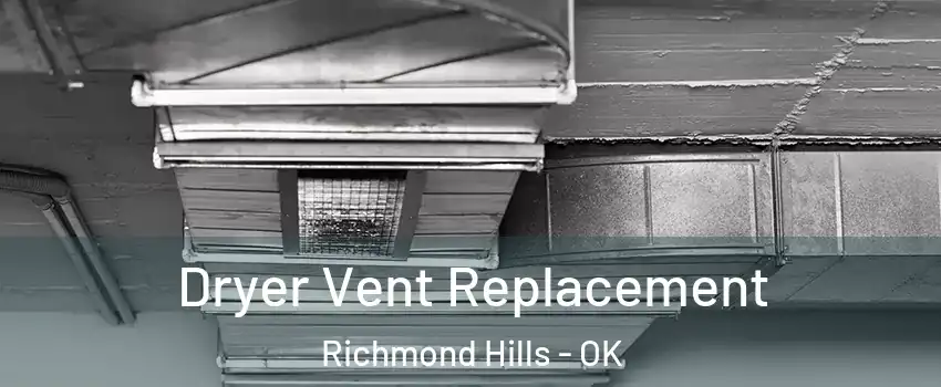 Dryer Vent Replacement Richmond Hills - OK