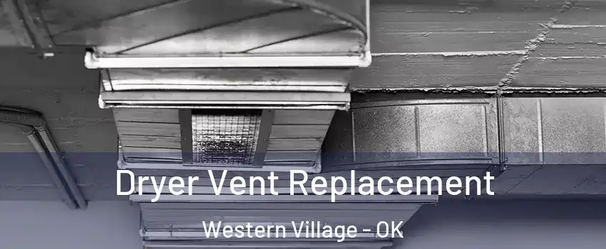 Dryer Vent Replacement Western Village - OK