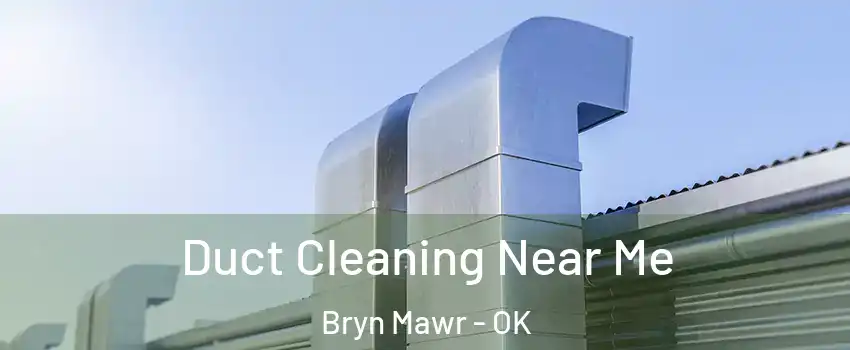 Duct Cleaning Near Me Bryn Mawr - OK