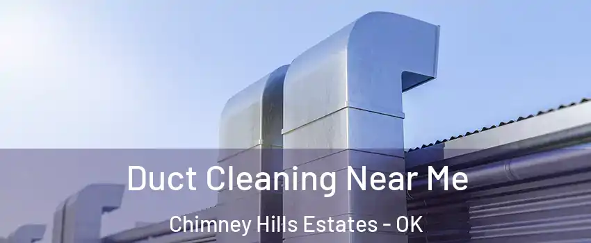 Duct Cleaning Near Me Chimney Hills Estates - OK
