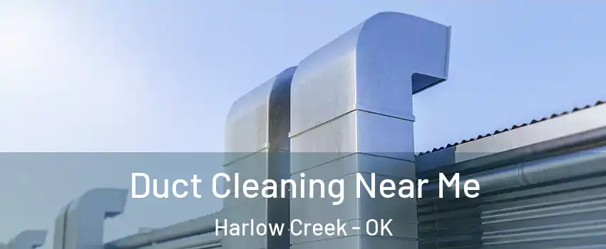Duct Cleaning Near Me Harlow Creek - OK