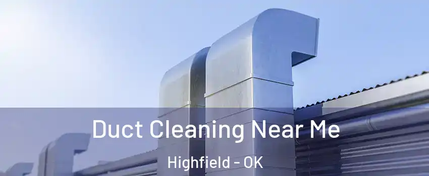 Duct Cleaning Near Me Highfield - OK