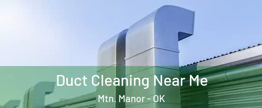 Duct Cleaning Near Me Mtn. Manor - OK