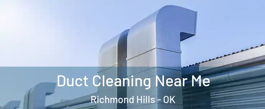 Duct Cleaning Near Me Richmond Hills - OK