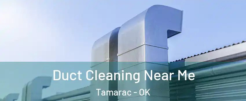 Duct Cleaning Near Me Tamarac - OK