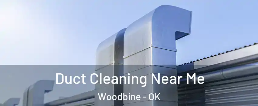 Duct Cleaning Near Me Woodbine - OK