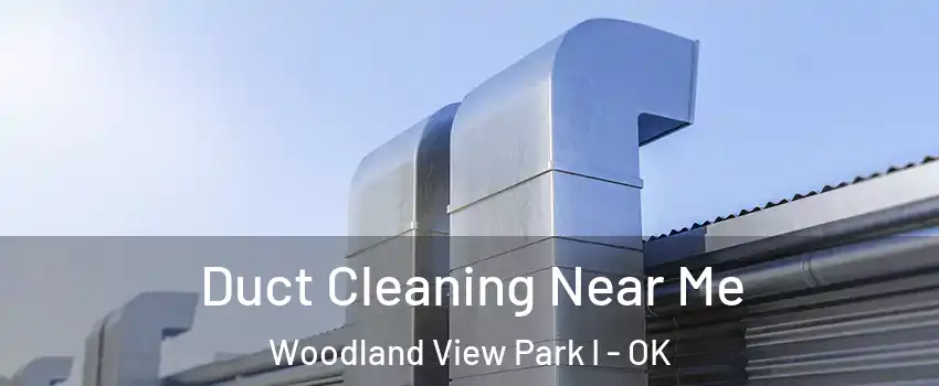 Duct Cleaning Near Me Woodland View Park I - OK