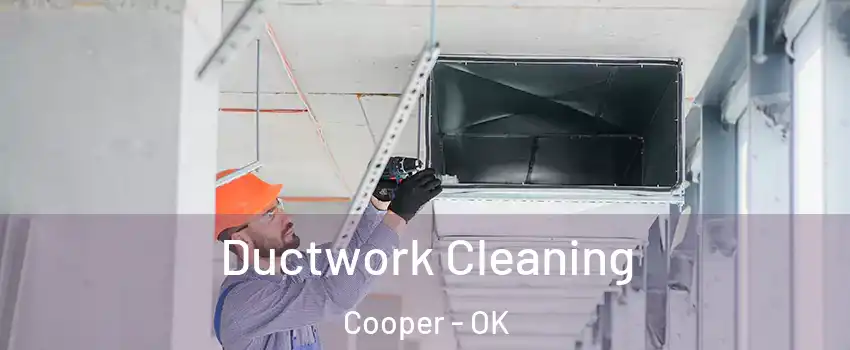 Ductwork Cleaning Cooper - OK