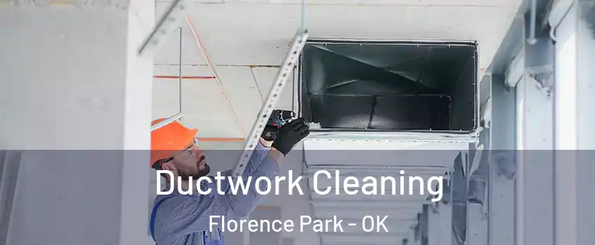 Ductwork Cleaning Florence Park - OK