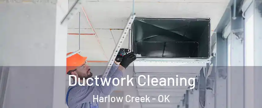 Ductwork Cleaning Harlow Creek - OK