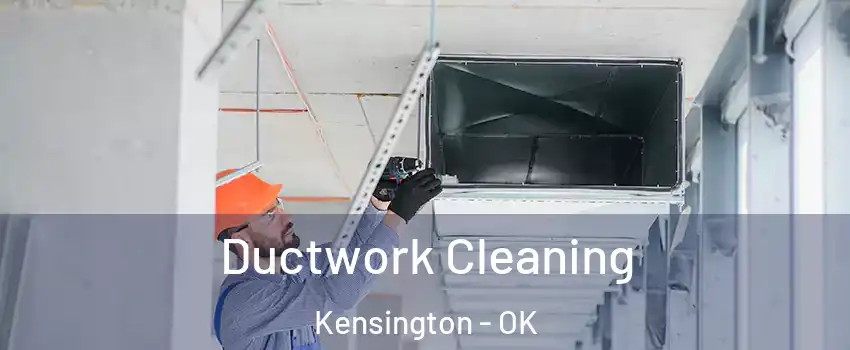 Ductwork Cleaning Kensington - OK