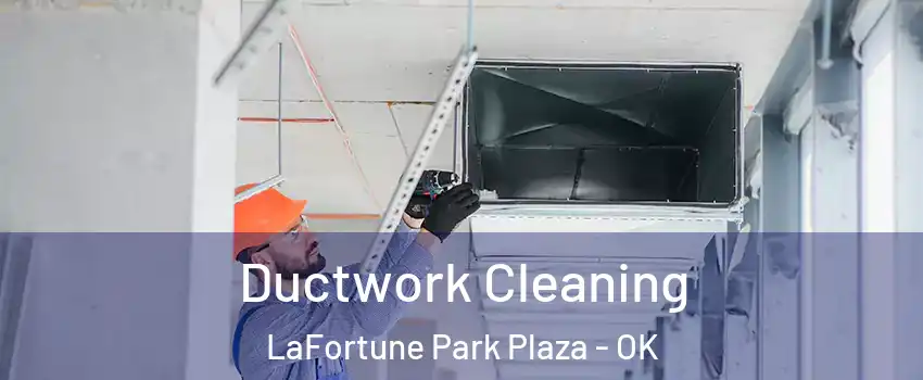 Ductwork Cleaning LaFortune Park Plaza - OK