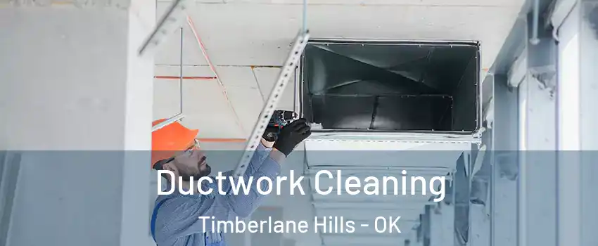 Ductwork Cleaning Timberlane Hills - OK