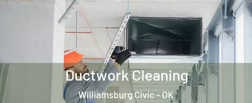 Ductwork Cleaning Williamsburg Civic - OK