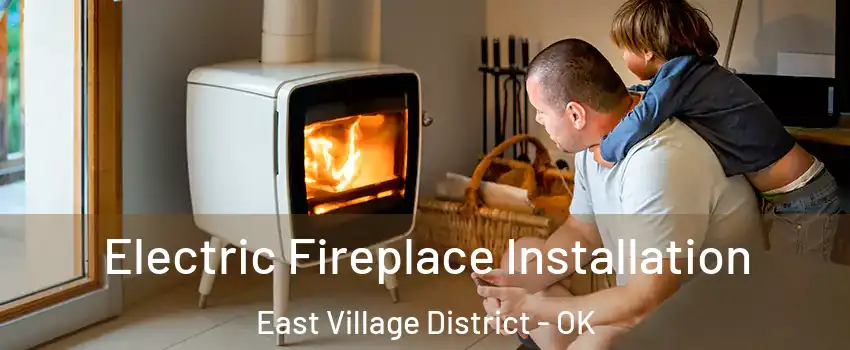 Electric Fireplace Installation East Village District - OK