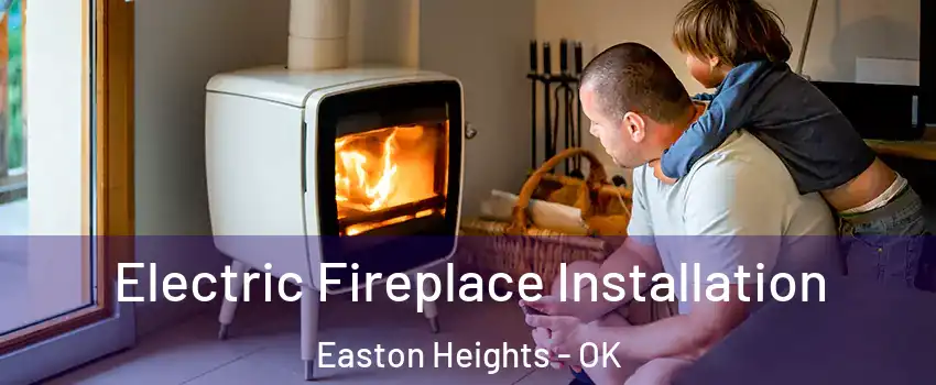 Electric Fireplace Installation Easton Heights - OK