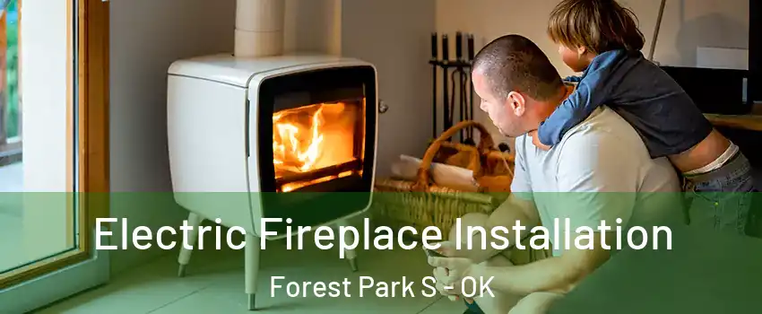 Electric Fireplace Installation Forest Park S - OK