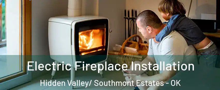 Electric Fireplace Installation Hidden Valley/ Southmont Estates - OK