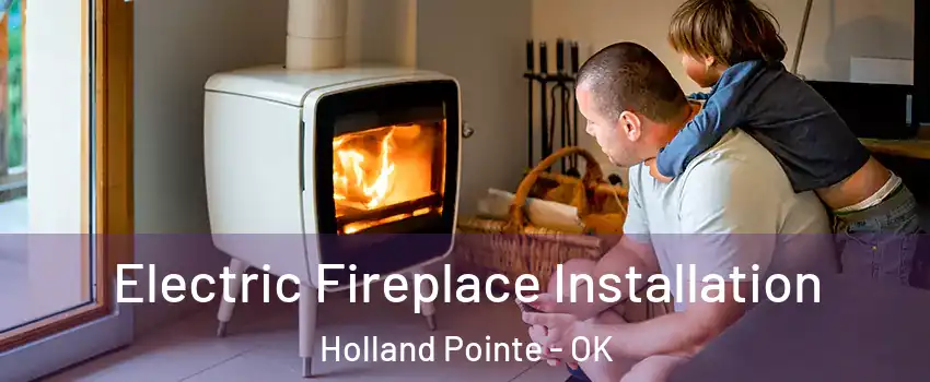 Electric Fireplace Installation Holland Pointe - OK