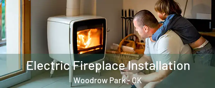 Electric Fireplace Installation Woodrow Park - OK