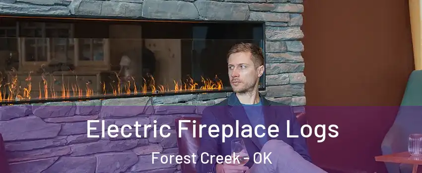 Electric Fireplace Logs Forest Creek - OK