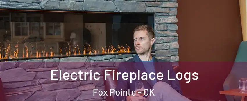 Electric Fireplace Logs Fox Pointe - OK
