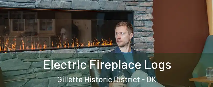 Electric Fireplace Logs Gillette Historic District - OK