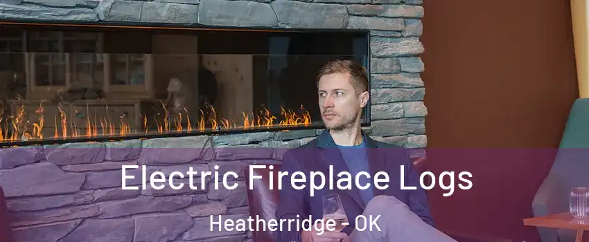 Electric Fireplace Logs Heatherridge - OK