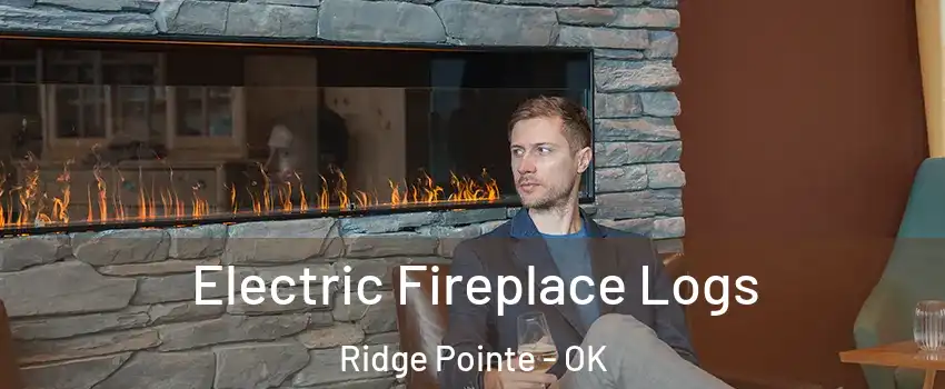 Electric Fireplace Logs Ridge Pointe - OK