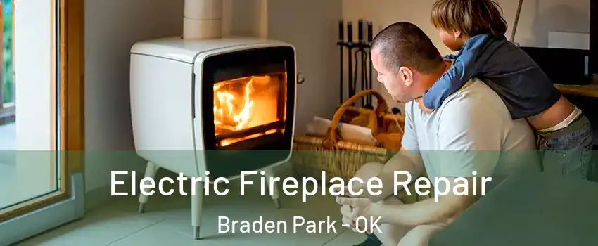 Electric Fireplace Repair Braden Park - OK