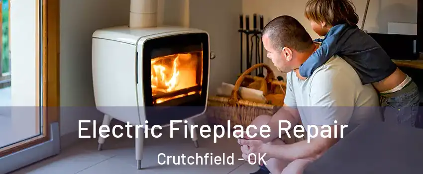 Electric Fireplace Repair Crutchfield - OK