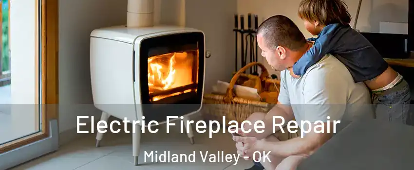 Electric Fireplace Repair Midland Valley - OK