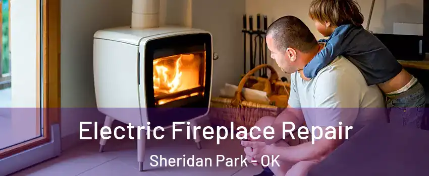 Electric Fireplace Repair Sheridan Park - OK
