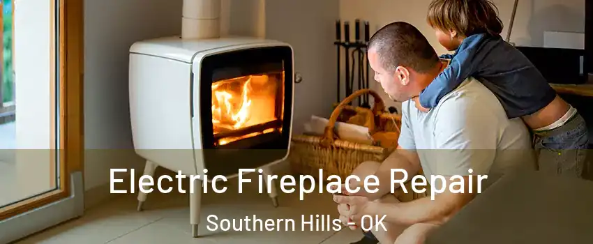 Electric Fireplace Repair Southern Hills - OK