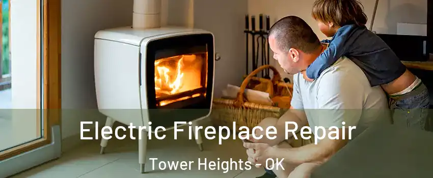 Electric Fireplace Repair Tower Heights - OK