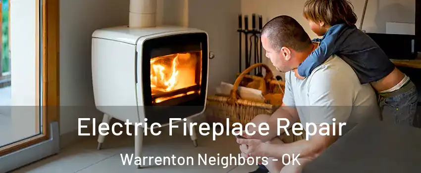 Electric Fireplace Repair Warrenton Neighbors - OK