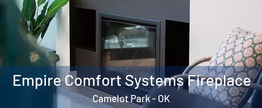 Empire Comfort Systems Fireplace Camelot Park - OK