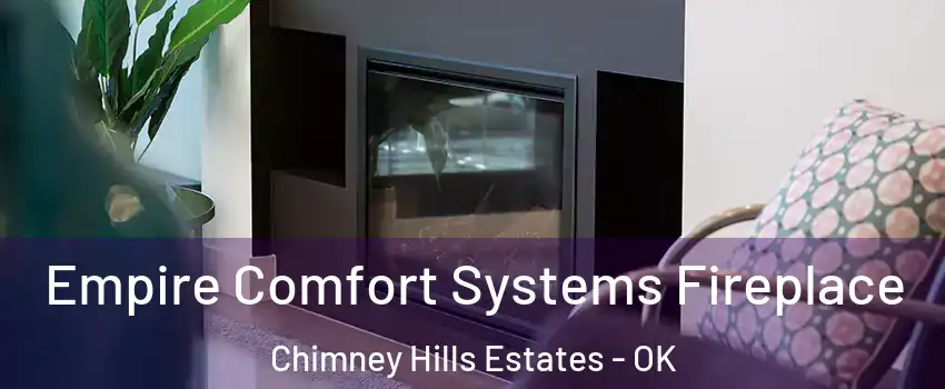 Empire Comfort Systems Fireplace Chimney Hills Estates - OK