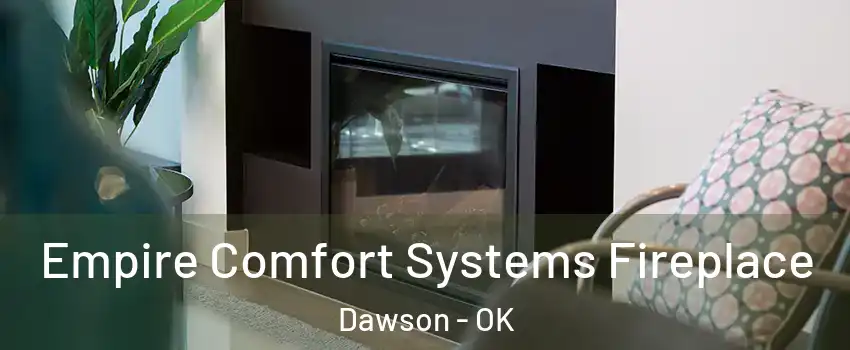 Empire Comfort Systems Fireplace Dawson - OK