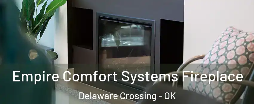 Empire Comfort Systems Fireplace Delaware Crossing - OK