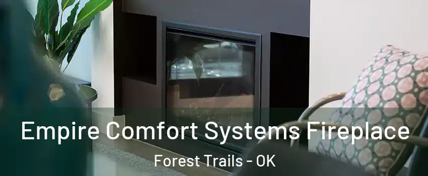 Empire Comfort Systems Fireplace Forest Trails - OK