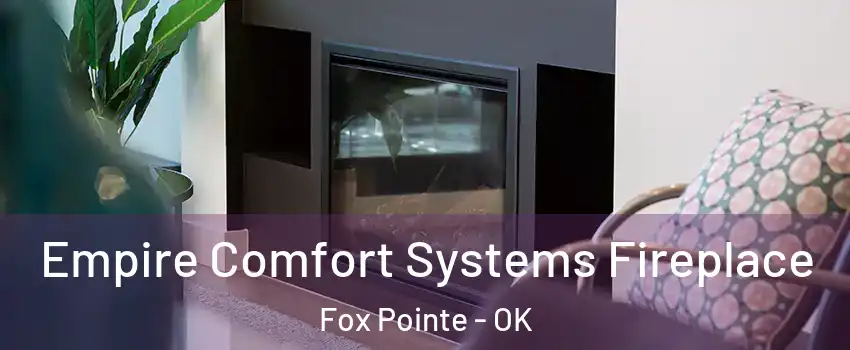 Empire Comfort Systems Fireplace Fox Pointe - OK