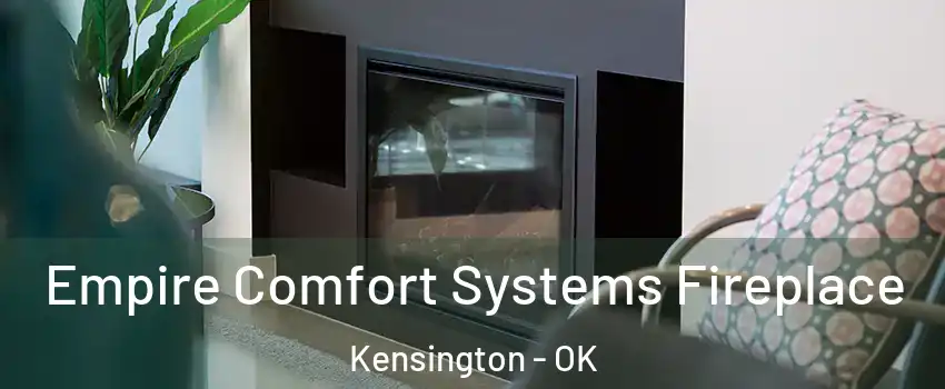 Empire Comfort Systems Fireplace Kensington - OK