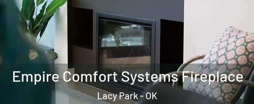 Empire Comfort Systems Fireplace Lacy Park - OK